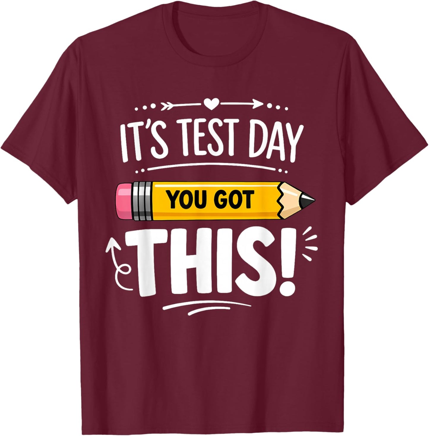 It's Test Day Motivation State Testing Teachers Student T-Shirt - T-Shirt | Maroon