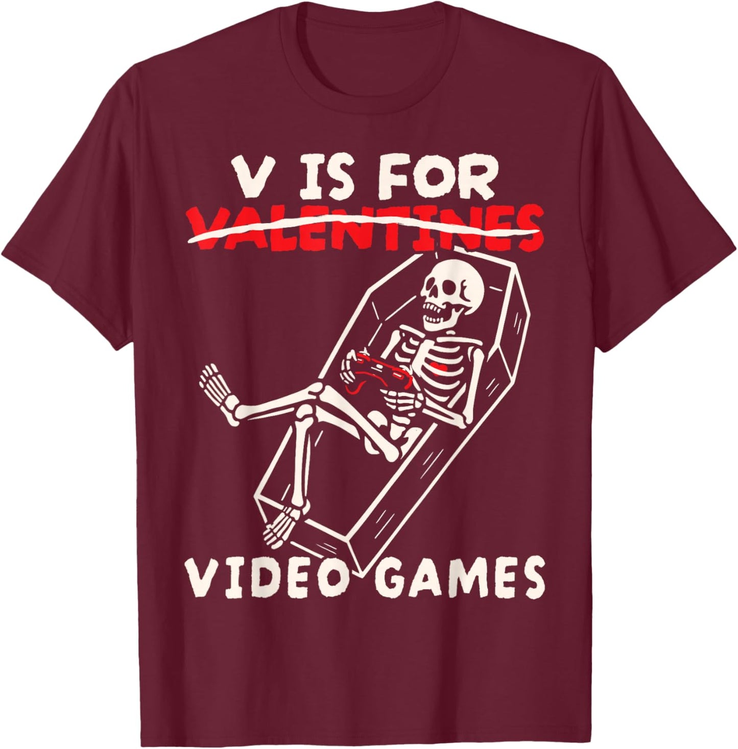 V is for Video Games Shirt Funny Gamer Skeleton T-Shirt - T-Shirt | Maroon