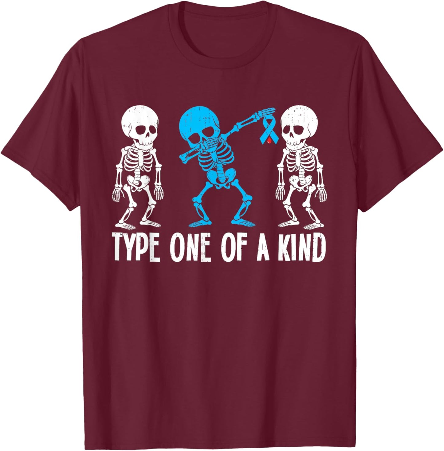 Type One of A Kind Diabetes Skeleton Diabetes Awareness T-Shirt - T-Shirt | Maroon