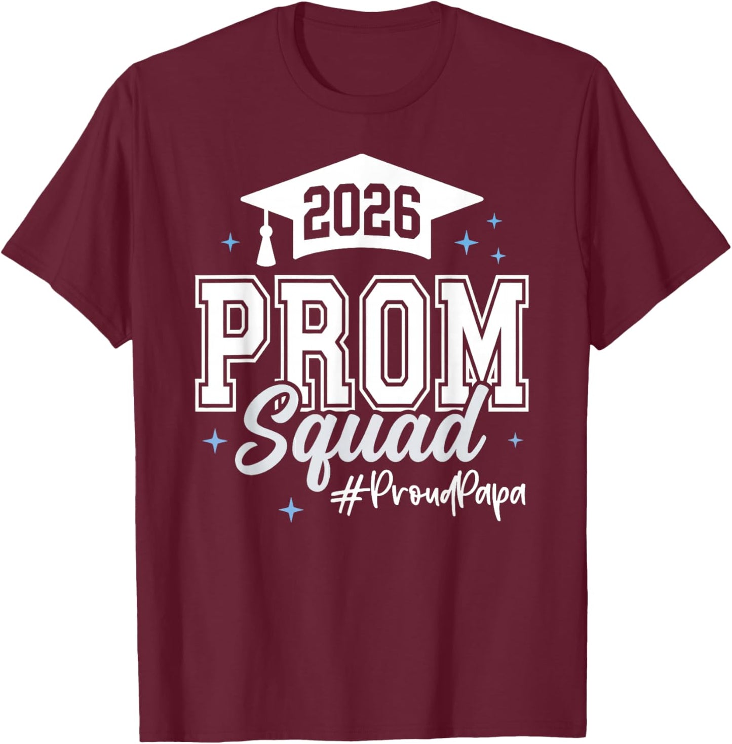 2026 Prom Squad Proud Papa Graduation Class of 2026 T-Shirt - T-Shirt | Maroon