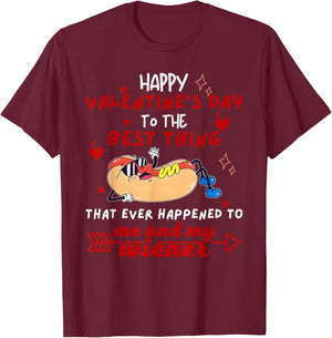 Happy Valentines Day to The Best Thing Me and My Wiener T-Shirt - T-Shirt | Maroon