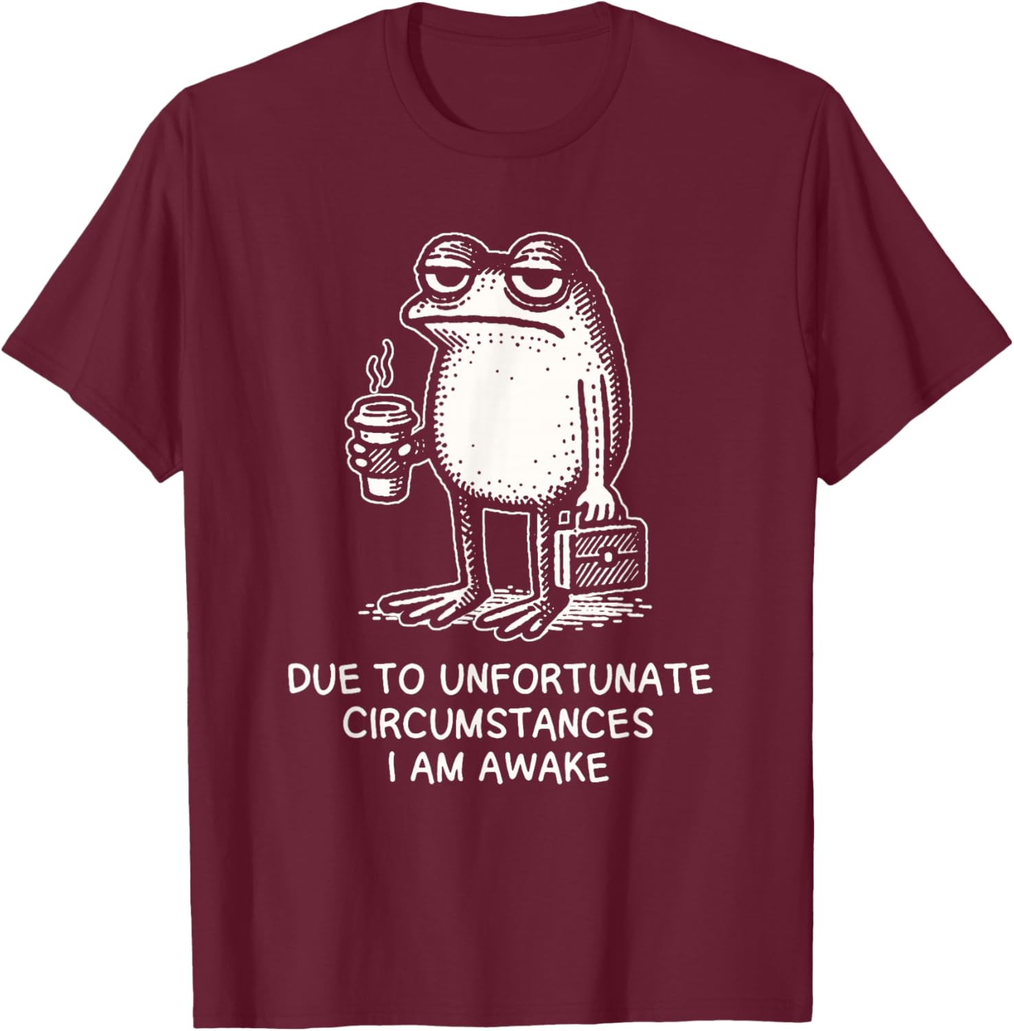 Due to Unfortunate Circumstances I Am Awake Frog with Coffee T-Shirt - T-Shirt | Maroon