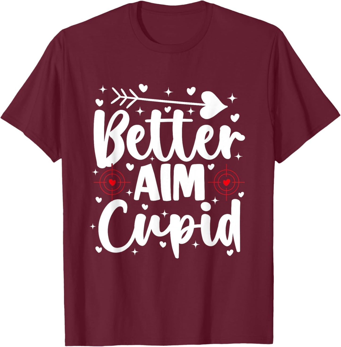 Better Aim Than Cupid Valentines Funny Archery Hunting T-Shirt - T-Shirt | Maroon