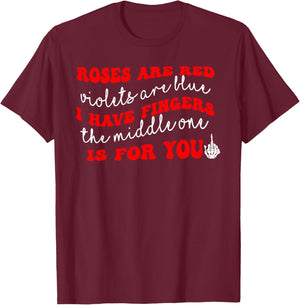 Rose are Red Violet I Have Fingers The Middle One is for You T-Shirt - T-Shirt | Maroon