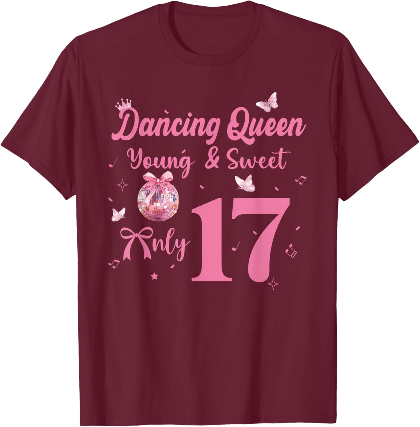Dancing Queen Young & Sweet Only 17 Disco Bow 17th Birthday T-Shirt - T-Shirt | Maroon