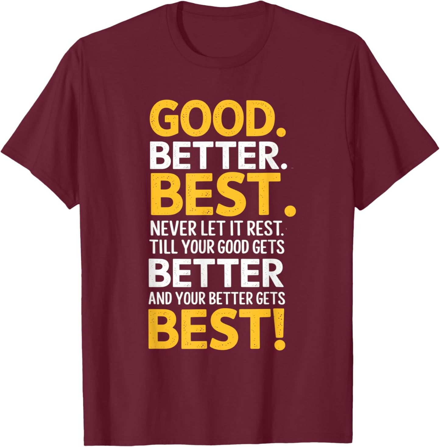 Good Better Best Never Let It Rest Motivation Saying Bears T-Shirt - T-Shirt | Maroon