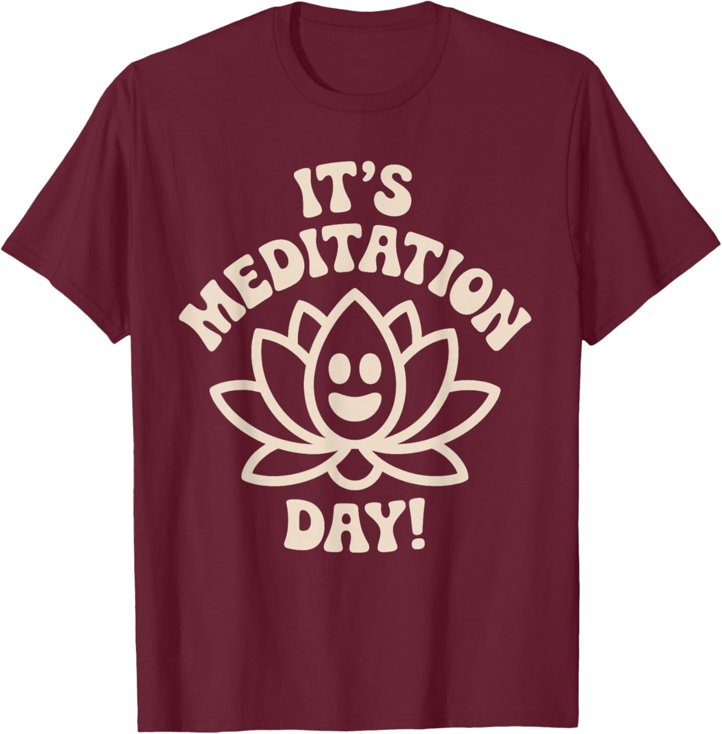 It’s Meditation Day Calm Wellness Guided Zen Fun Mindfulness T-Shirt - T-Shirt | Maroon