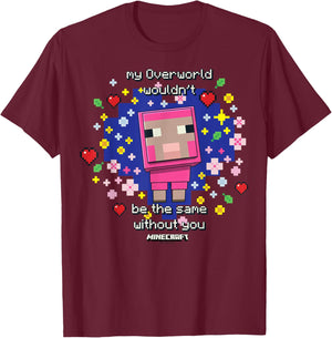 Minecraft Valentine's Day My Overworld Wouldn't Be The Same T-Shirt - T-Shirt | Maroon