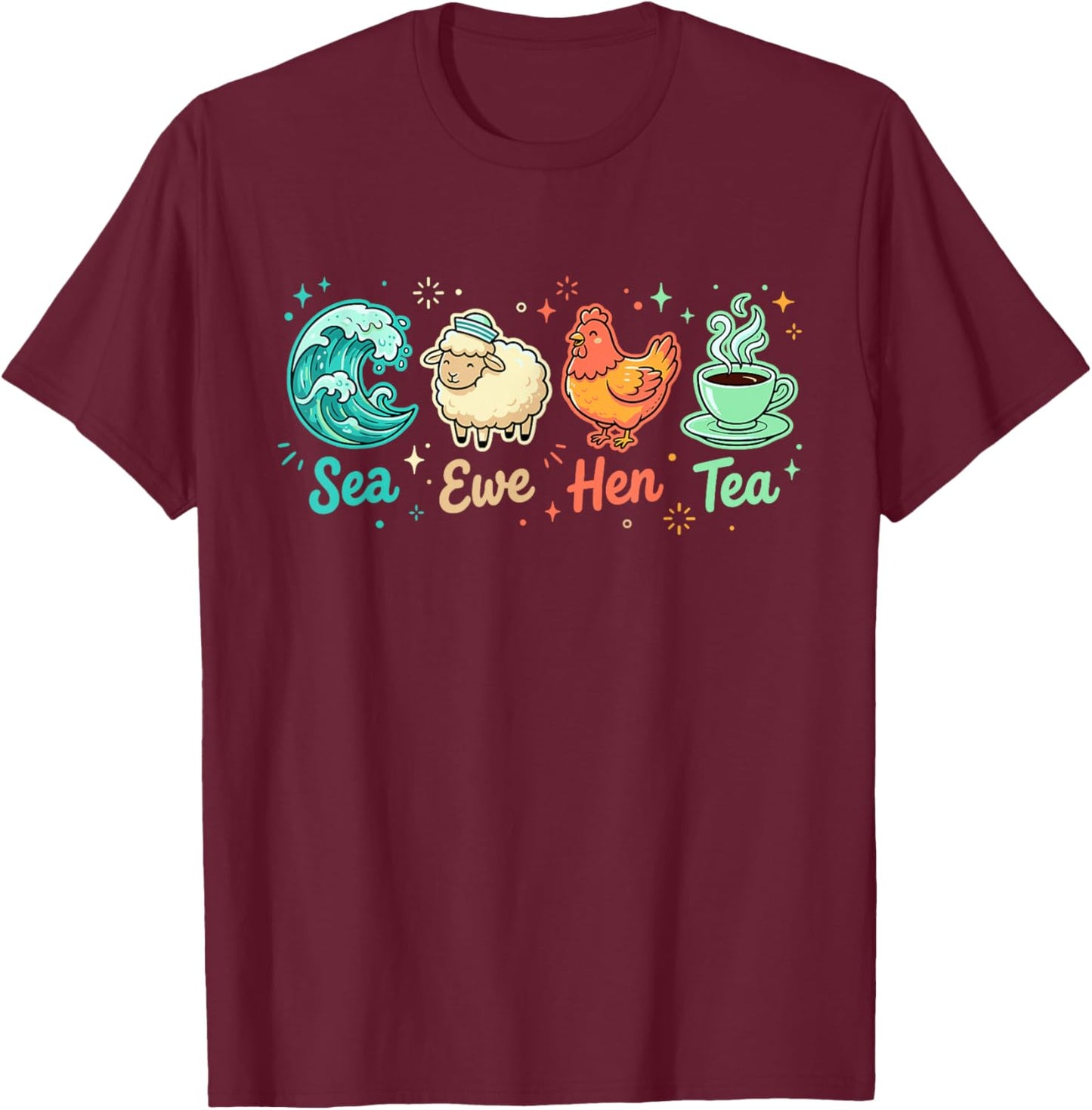 Sea Ewe Hen Tea Funny Saying Quote T-Shirt - T-Shirt | Maroon
