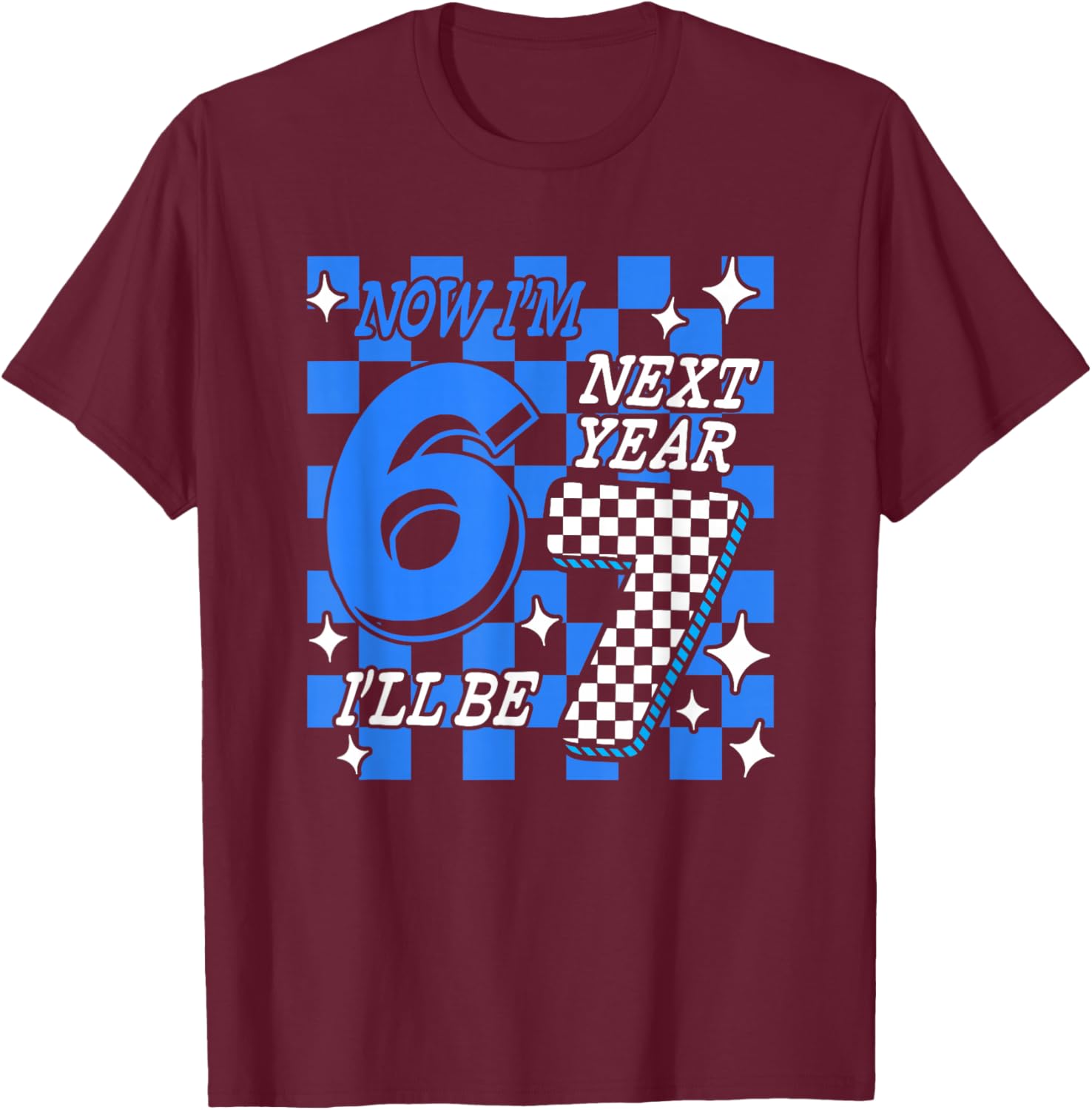 Blue Checkered Birthday Trend Now I'm 6 Next Year I'll be 7 T-Shirt - T-Shirt | Maroon