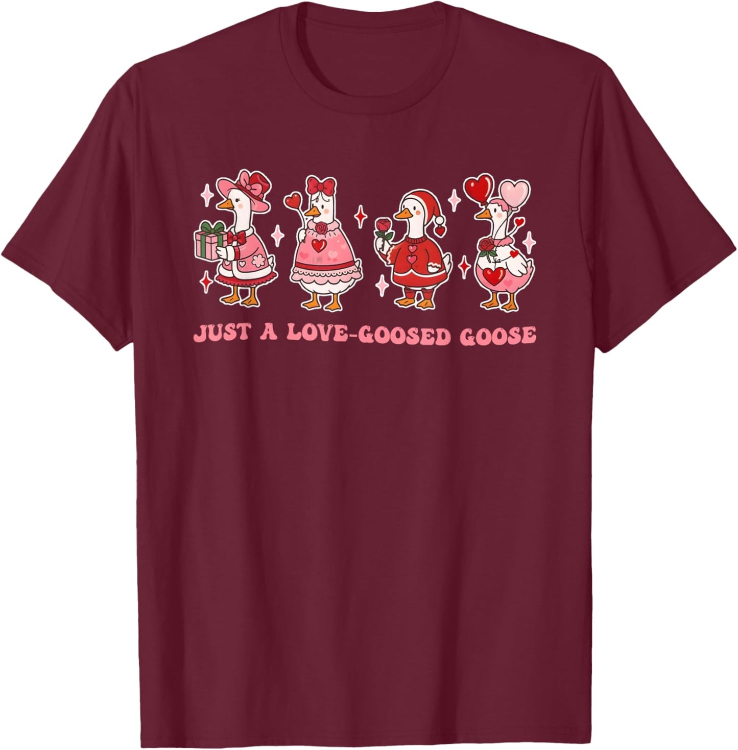 Just A Love-Goosed Goose Funny Valentine T-Shirt - T-Shirt | Maroon