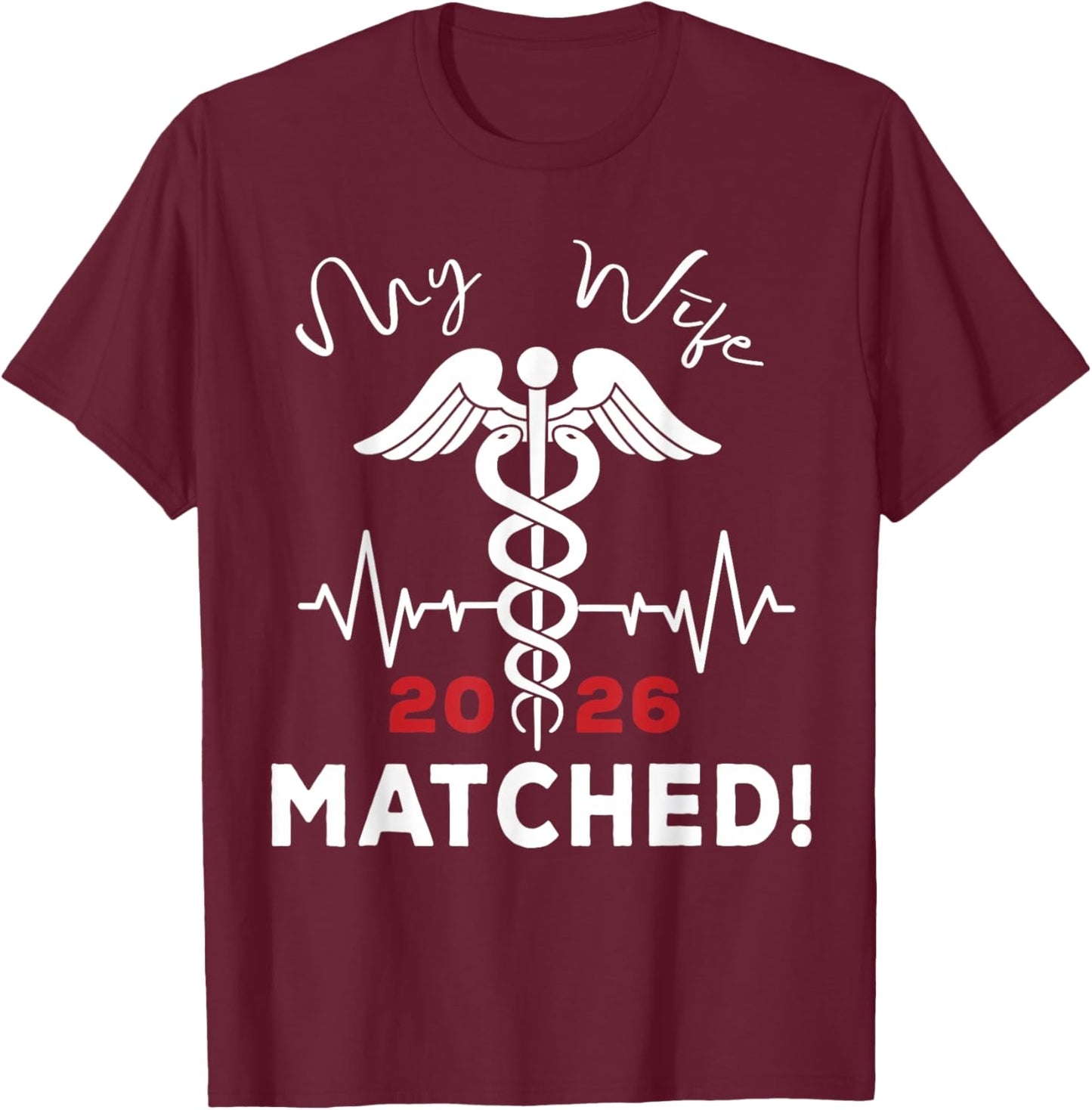 My Wife Matched Medical Student Residency Match Day 2026 T-Shirt - T-Shirt | Maroon