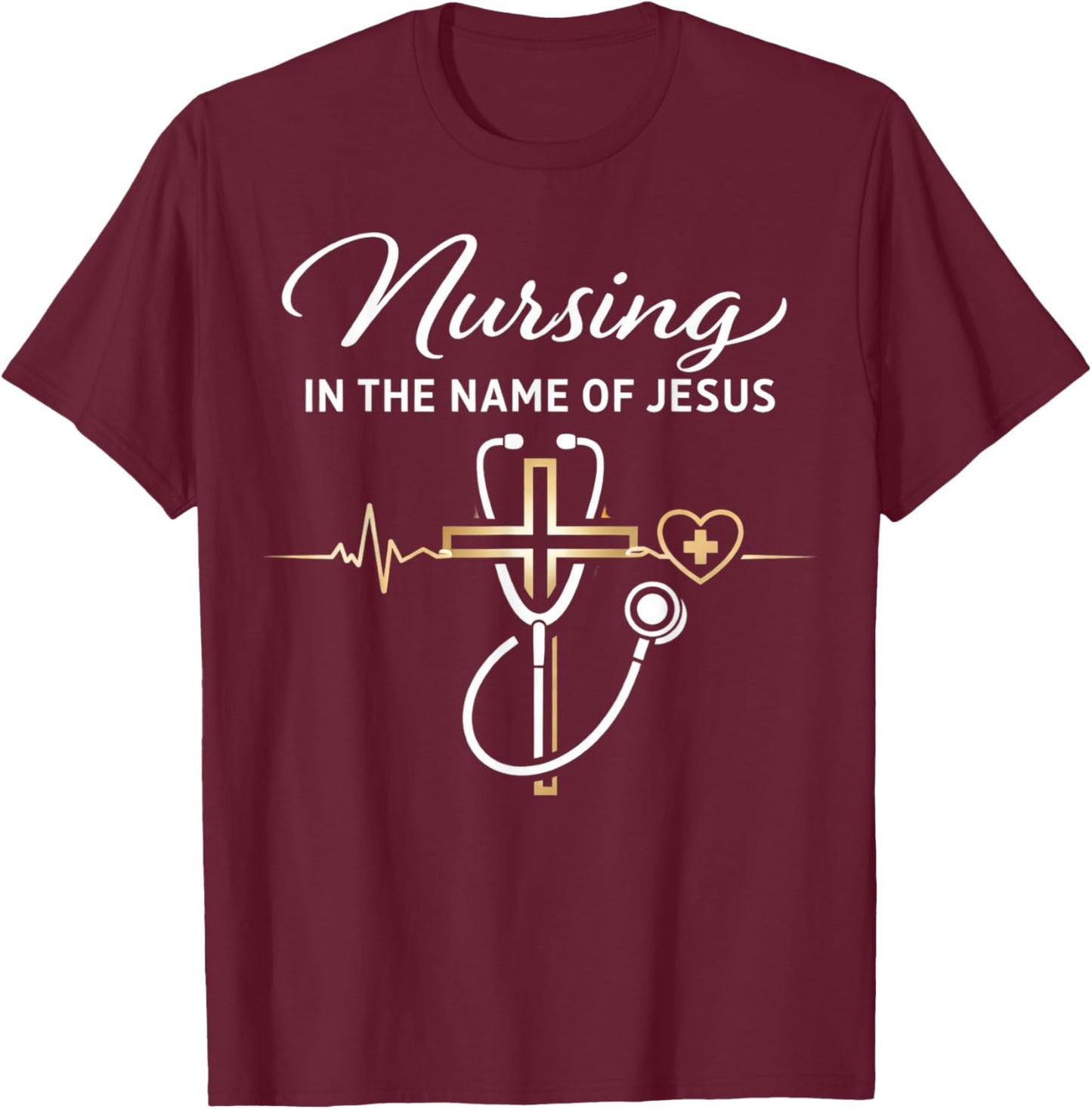 Nursing in The Name of Jesus Christian Nurse T-Shirt - T-Shirt | Maroon