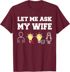 Let Me Ask My Wife Funny Saying Husband Vintage Humor Couple T-Shirt - T-Shirt | Maroon