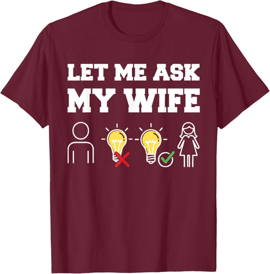 Let Me Ask My Wife Funny Saying Husband Vintage Humor Couple T-Shirt - T-Shirt | Maroon