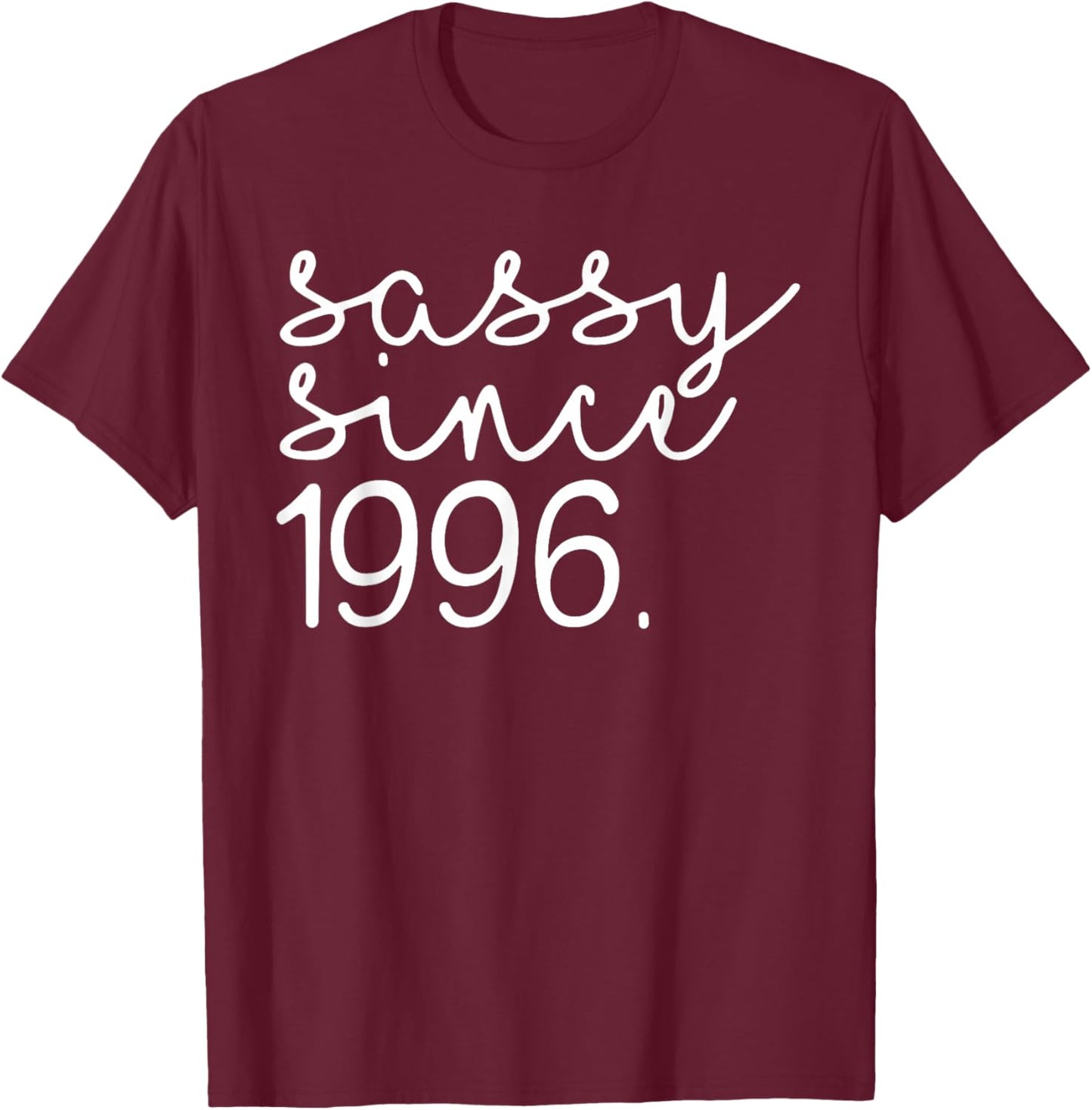 Sassy Since 1996, Hello 30, 30 Years Old, 30th Birthday T-Shirt - T-Shirt | Maroon