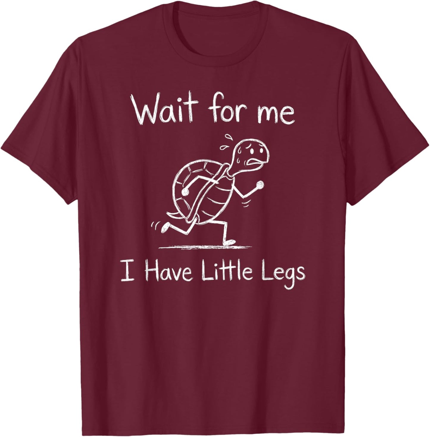 Wait for Me I Have Little Legs, Funny Short Leg Meme Turtle T-Shirt - T-Shirt | Maroon