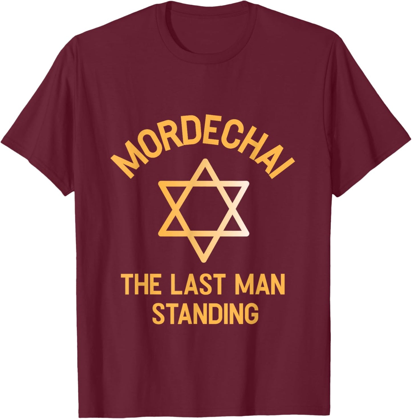 Mordechai The Last Man Standing Happy Purim Jewish Pride T-Shirt - T-Shirt | Maroon
