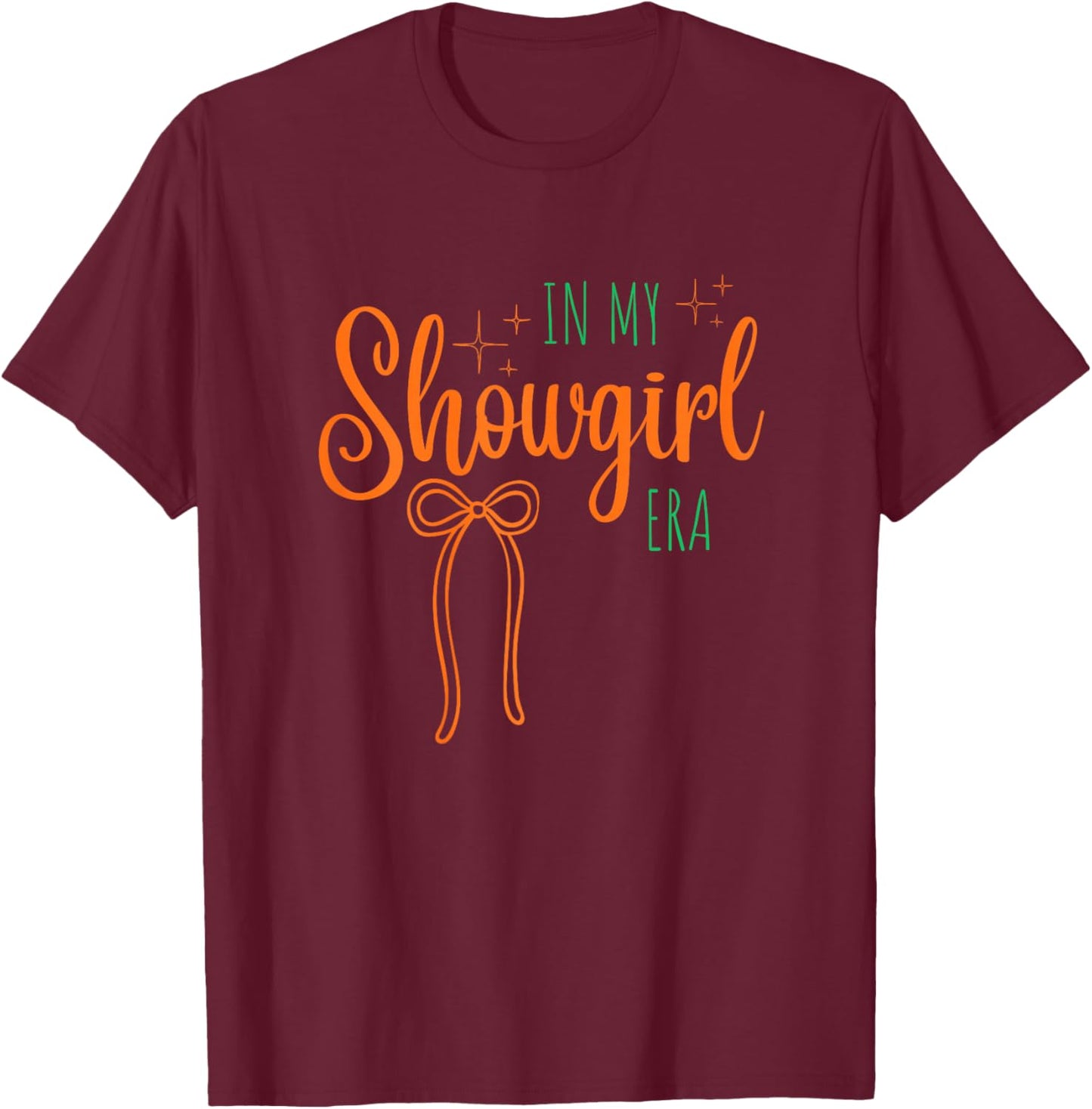 in My Showgirl Era Funny Glam Confident Trendy Quote Life T-Shirt - T-Shirt | Maroon