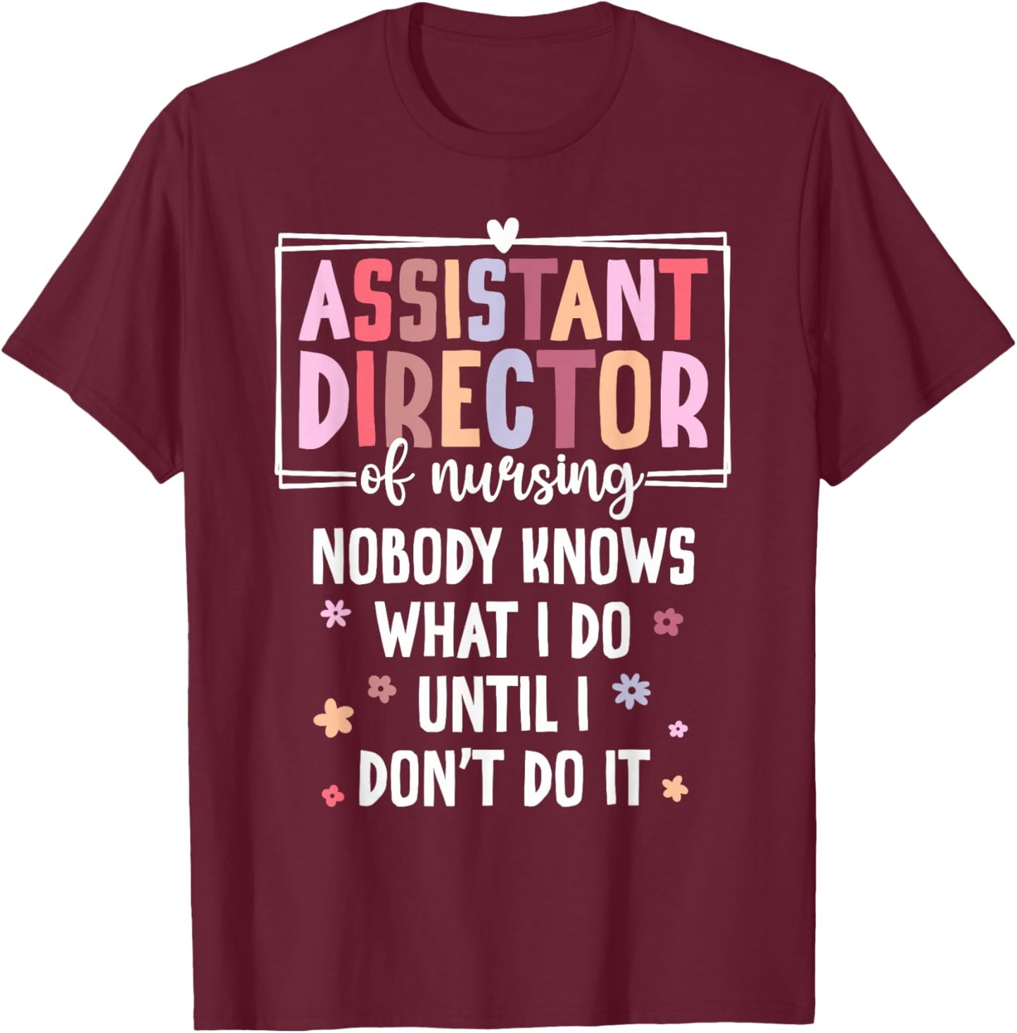Assistant Director of Nursing Funny ADON T-Shirt - T-Shirt | Maroon