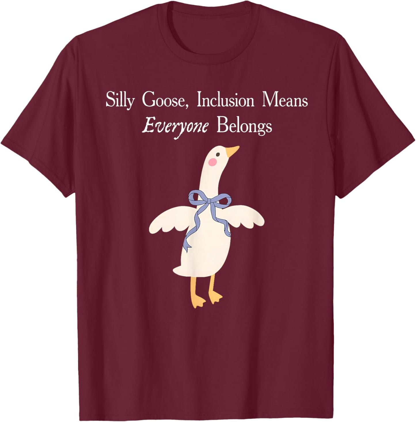 Silly Goose Iclusion Means Everyone Belongs Autism Awareness T-Shirt - T-Shirt | Maroon