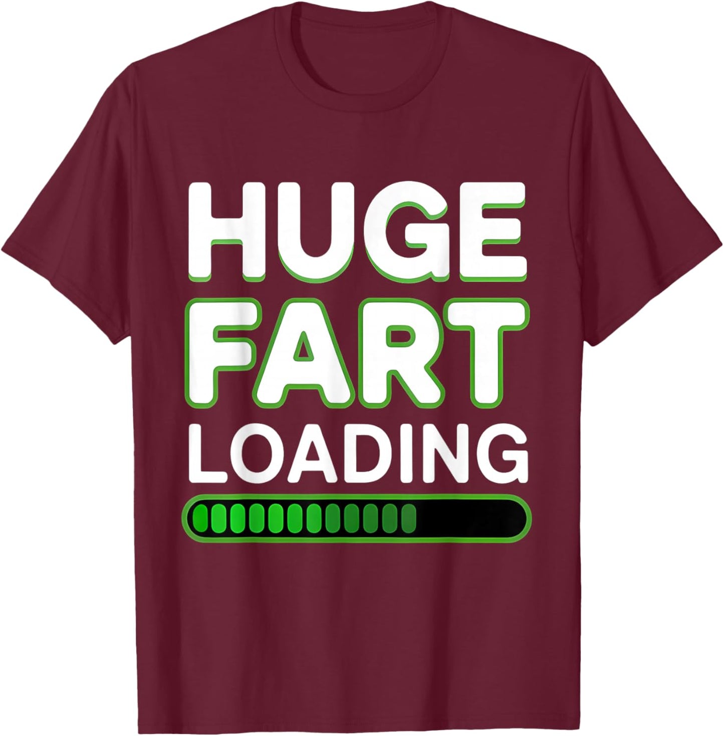 Huge Fart Loading Joke Humor Funny Farting T-Shirt - T-Shirt | Maroon