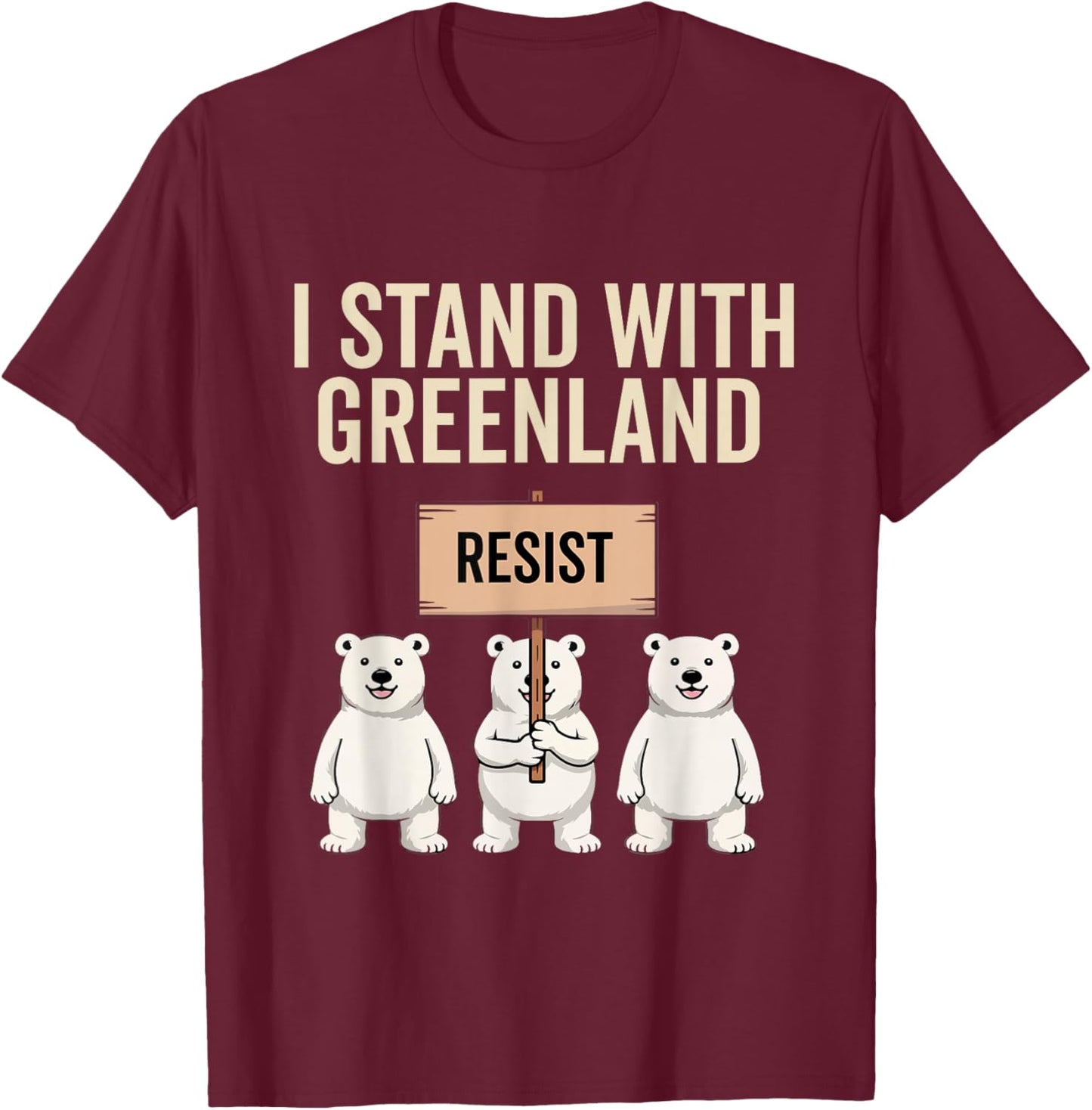 I Stand with Greenland Protest Polar Bear Greenland Denmark T-Shirt - T-Shirt | Maroon