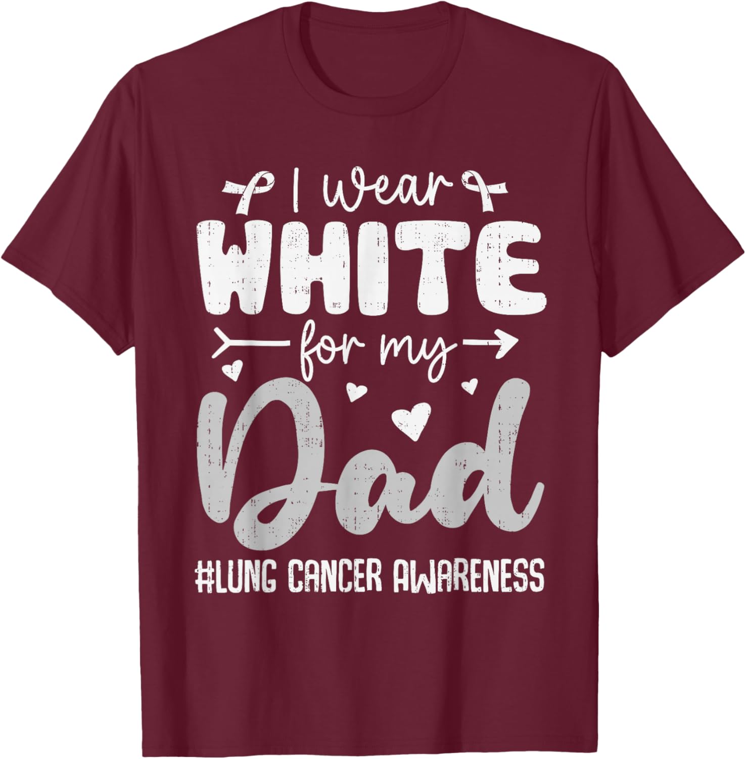 I Wear White for Dad Lung Cancer Awareness White Ribbon T-Shirt - T-Shirt | Maroon