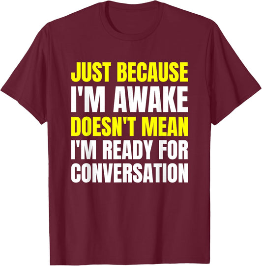 Just Because I'm Awake - No Morning Person Introvert - Witty T-Shirt - T-Shirt | Maroon