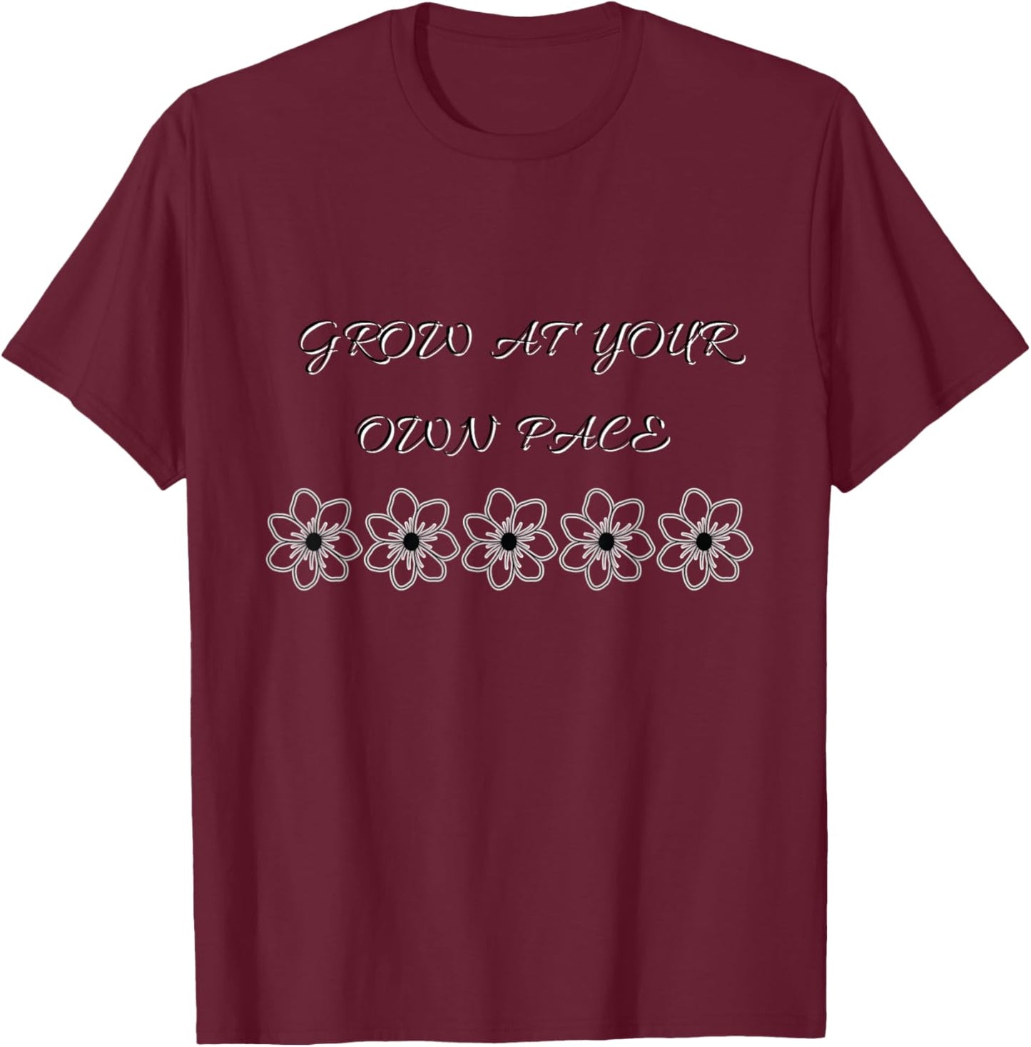 “Grow at Your Own Pace” - Positive Floral Design T-Shirt - T-Shirt | Maroon