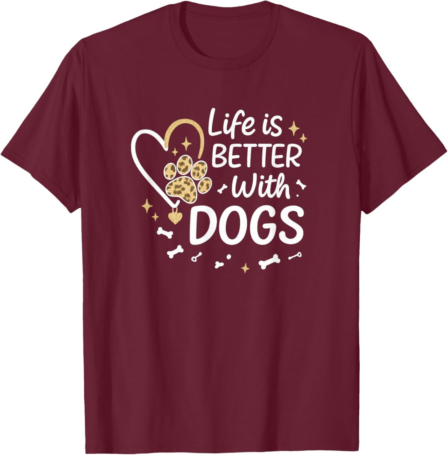 Life is Better with Dogs Paw Heart Cute Graphic T-Shirt - T-Shirt | Maroon