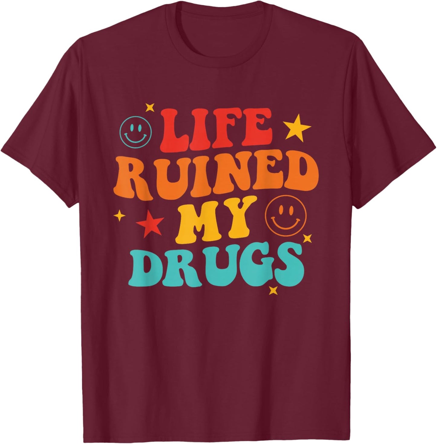 Life Ruined My Drugs Retro Vintage T-Shirt - T-Shirt | Maroon