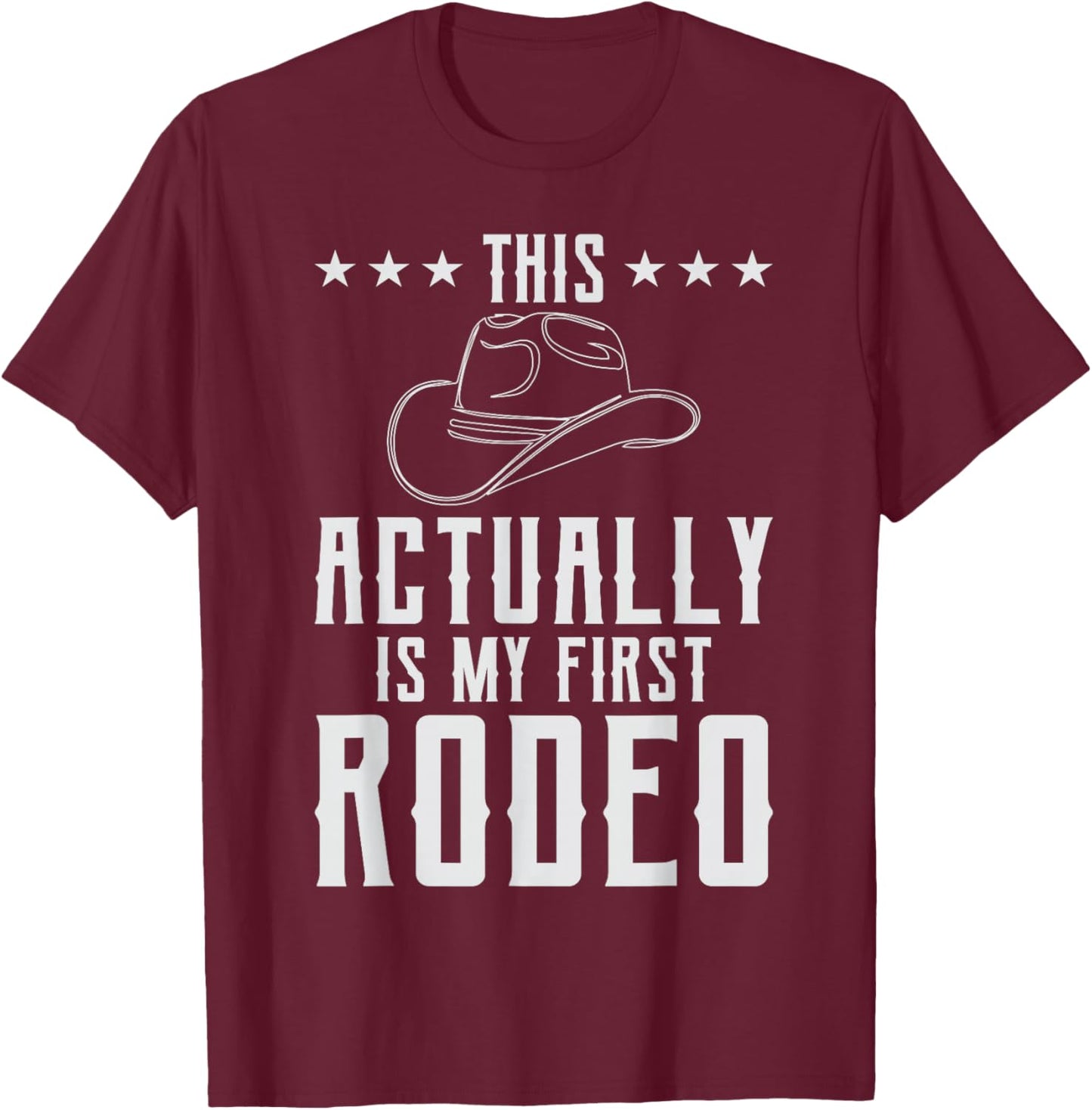 Western Country Cowboy This Actually's My First Rodeo Howdy T-Shirt - T-Shirt | Maroon