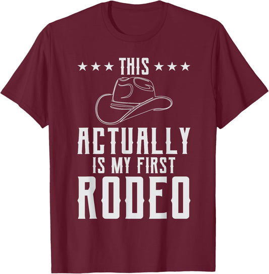 Western Country Cowboy This Actually's My First Rodeo Howdy T-Shirt - T-Shirt | Maroon