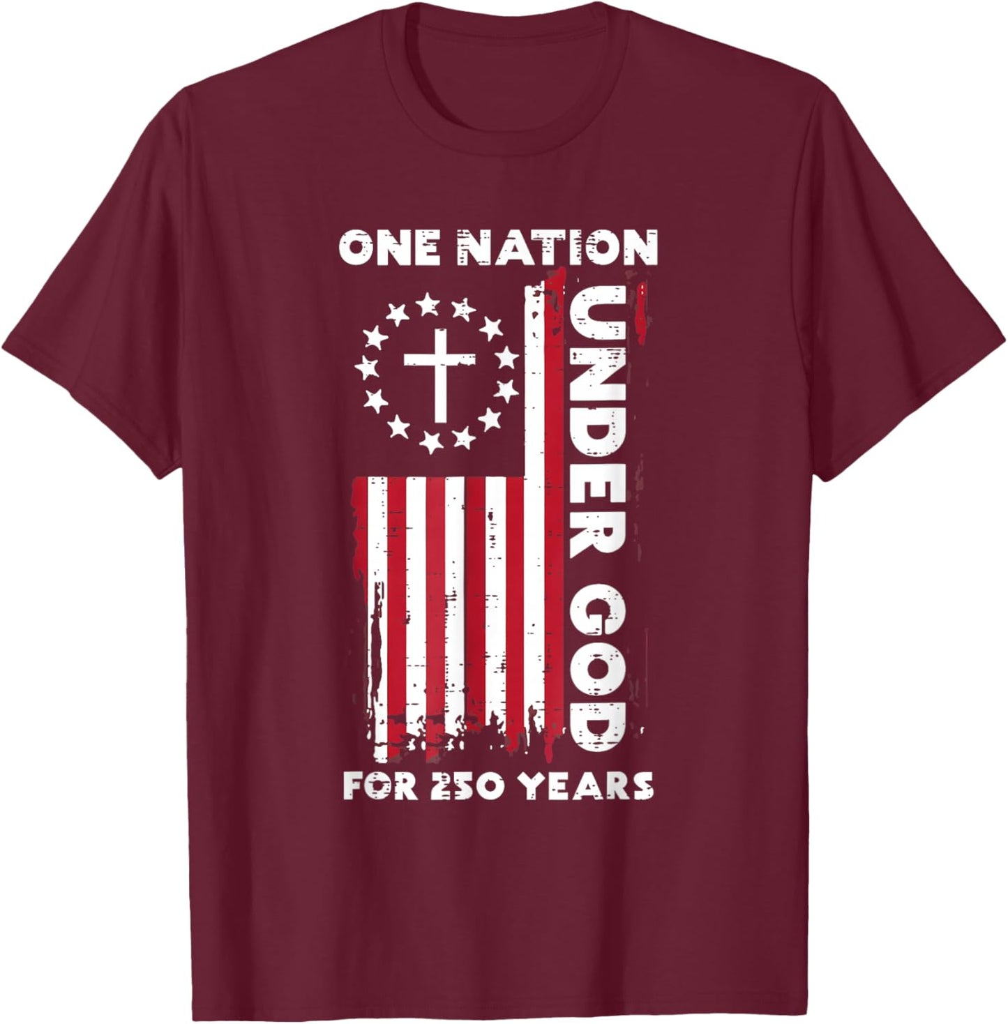 250 Year USA American Flag 250th Anniversary Christian God T-Shirt - T-Shirt | Maroon