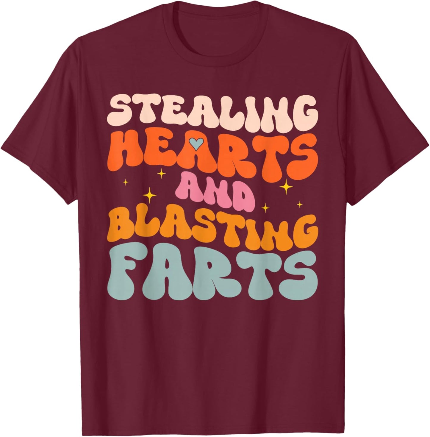 Stealing Hearts and Blasting Farts Funny Meme Adult Humor T-Shirt - T-Shirt | Maroon