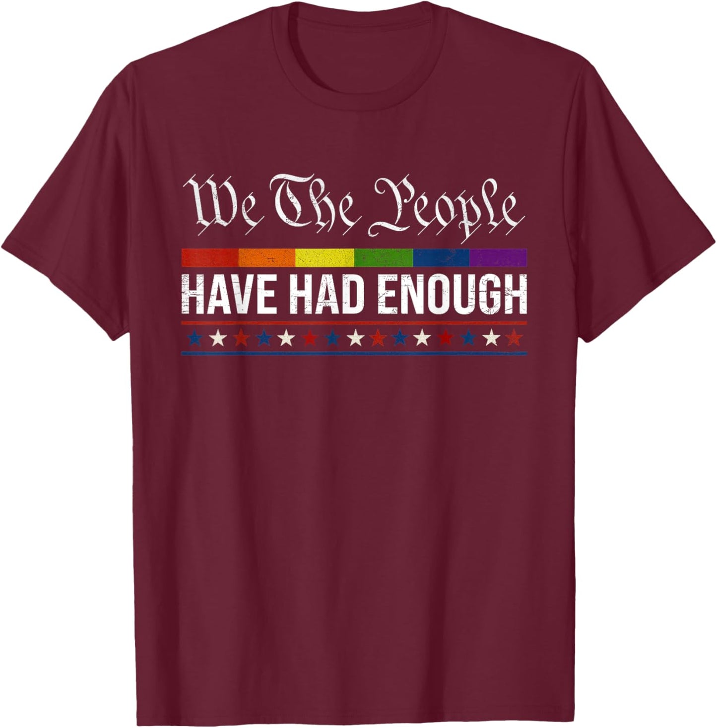We The People Have Had Enough Protest Activist Shirt T-Shirt - T-Shirt | Maroon
