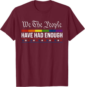 We The People Have Had Enough Protest Activist Shirt T-Shirt - T-Shirt | Maroon
