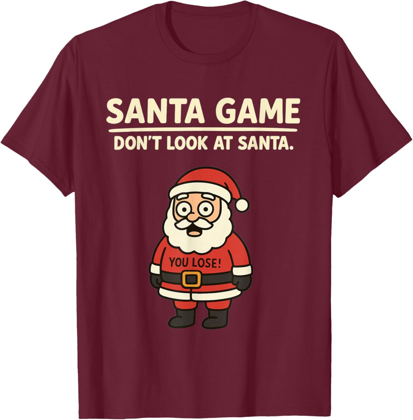 Funny Pun Joke Christmas Santa Game Dont Look at Santa Claus T-Shirt - T-Shirt | Maroon