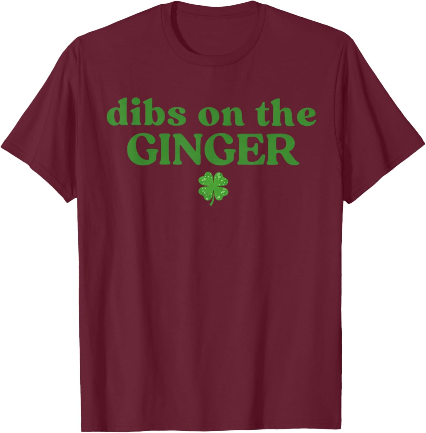 Dibs On The Ginger Funny St Patricks Day T-Shirt - T-Shirt | Maroon