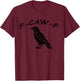 F-CAW-F, Fuck Off Crow T-Shirt - T-Shirt | Maroon