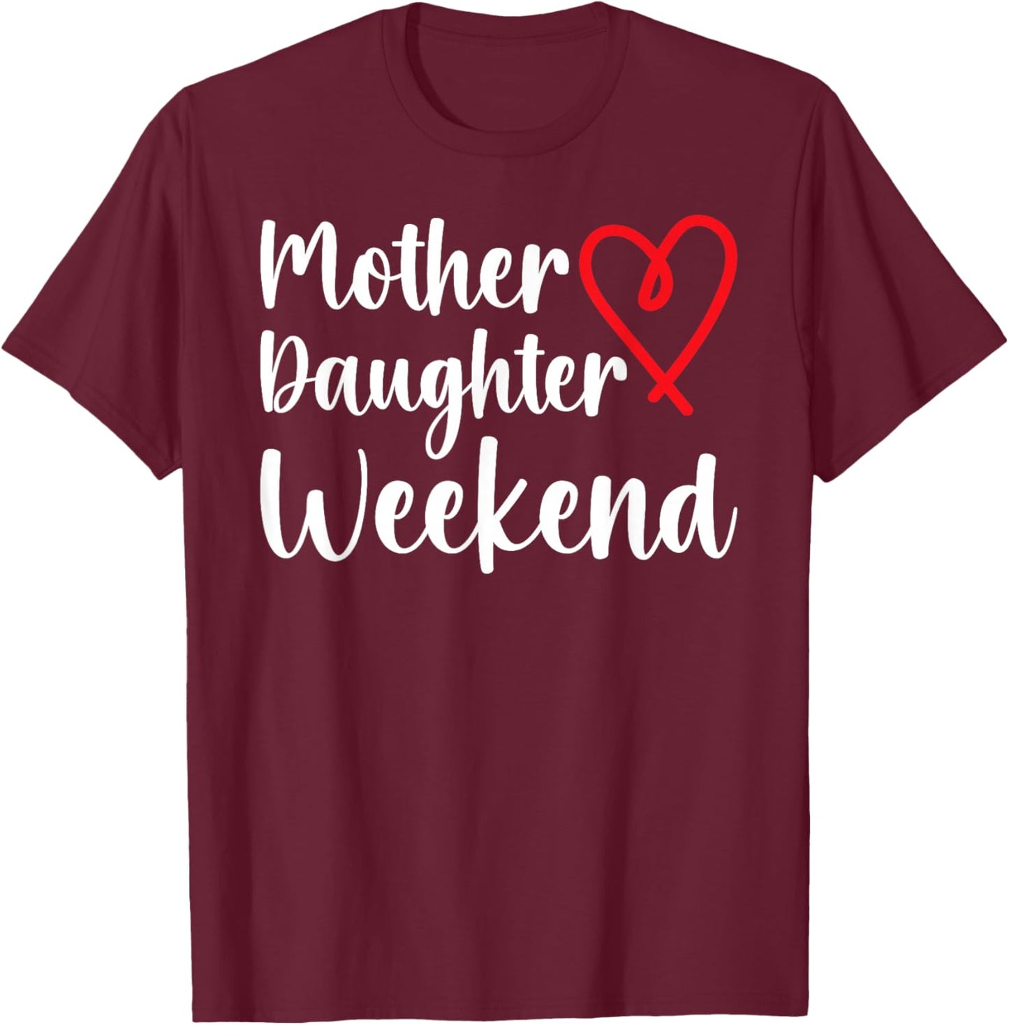 Mother Daughter Weekend Heart Mom Daughter Weekend Trip T-Shirt - T-Shirt | Maroon