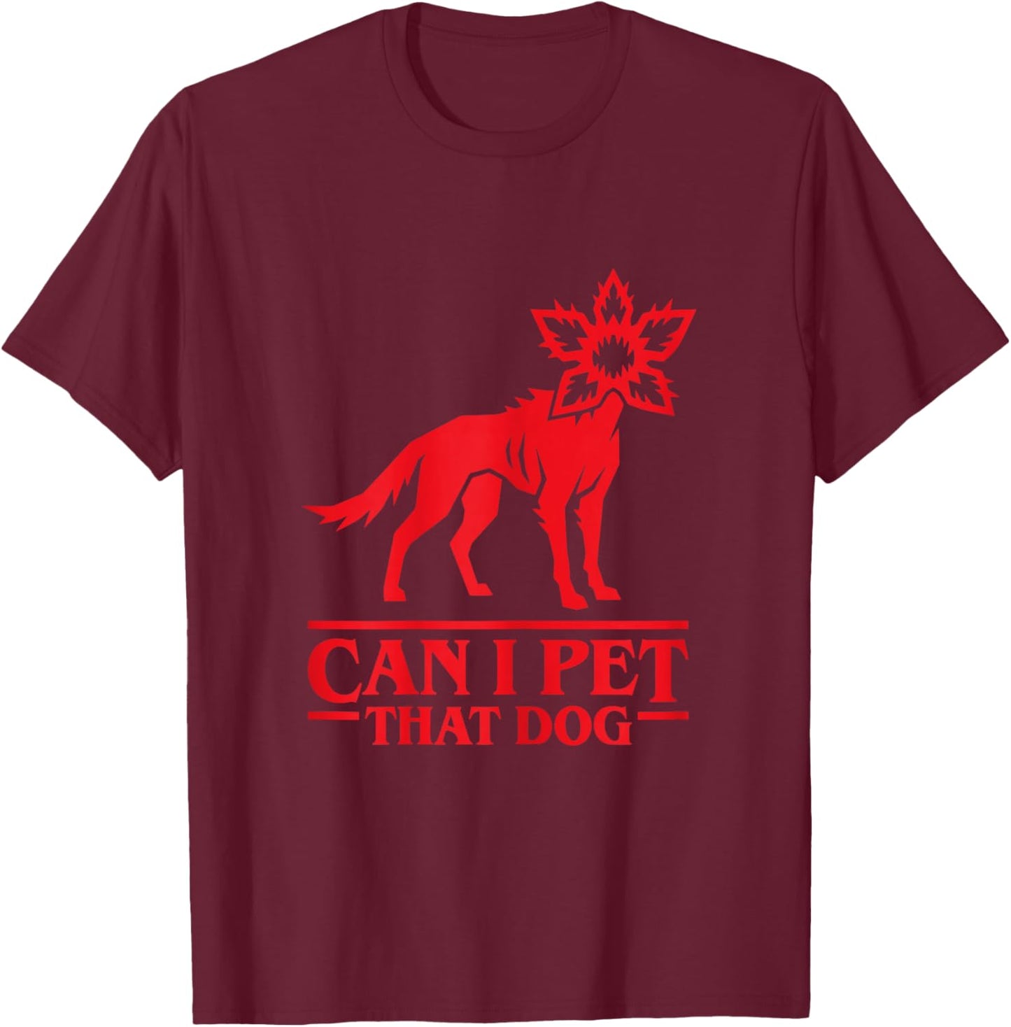 Can I Pet That Dog Demodog Stranger Meme Funny Dog Lover T-Shirt - T-Shirt | Maroon