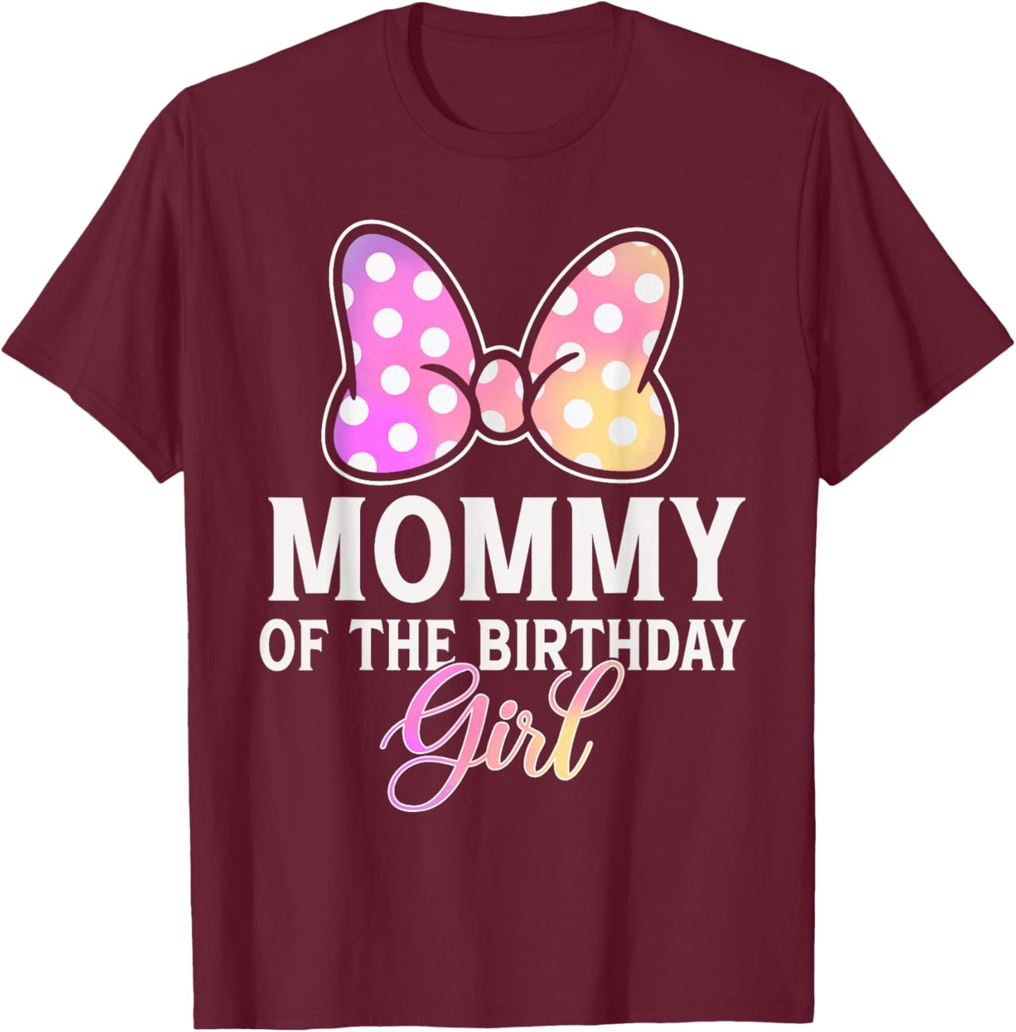 Mommy of The Birthday Girl Cute Pink Bow Family Matching T-Shirt - T-Shirt | Maroon