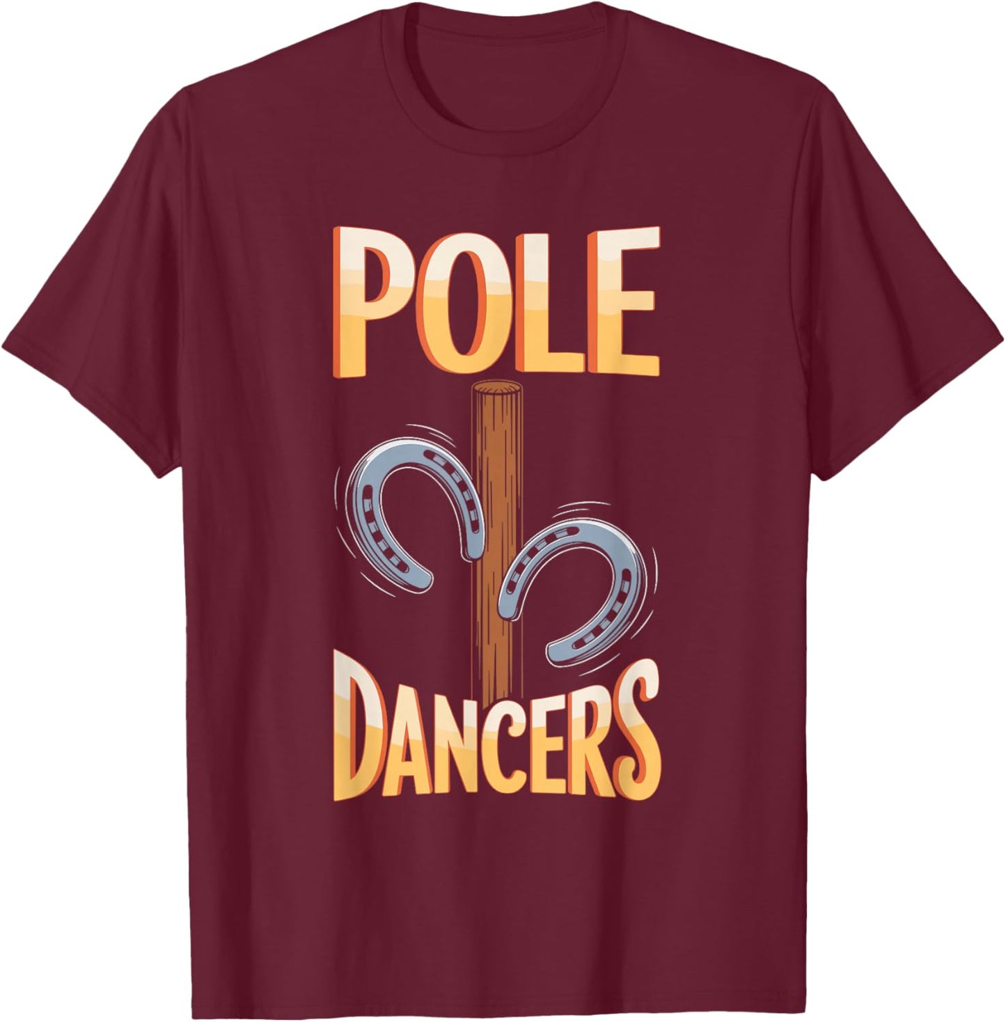 Pole Dancers Horseshoes Throwing Horse Horseshoe Pitcher T-Shirt - T-Shirt | Maroon
