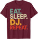 Eat Sleep DJ Repeat T-Shirt - T-Shirt | Maroon