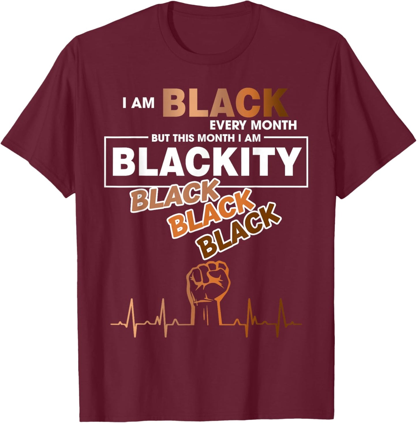 Blackity Black Every Month Black History BHM African T-Shirt - T-Shirt | Maroon