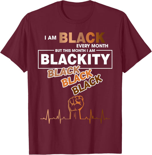 Blackity Black Every Month Black History BHM African T-Shirt - T-Shirt | Maroon