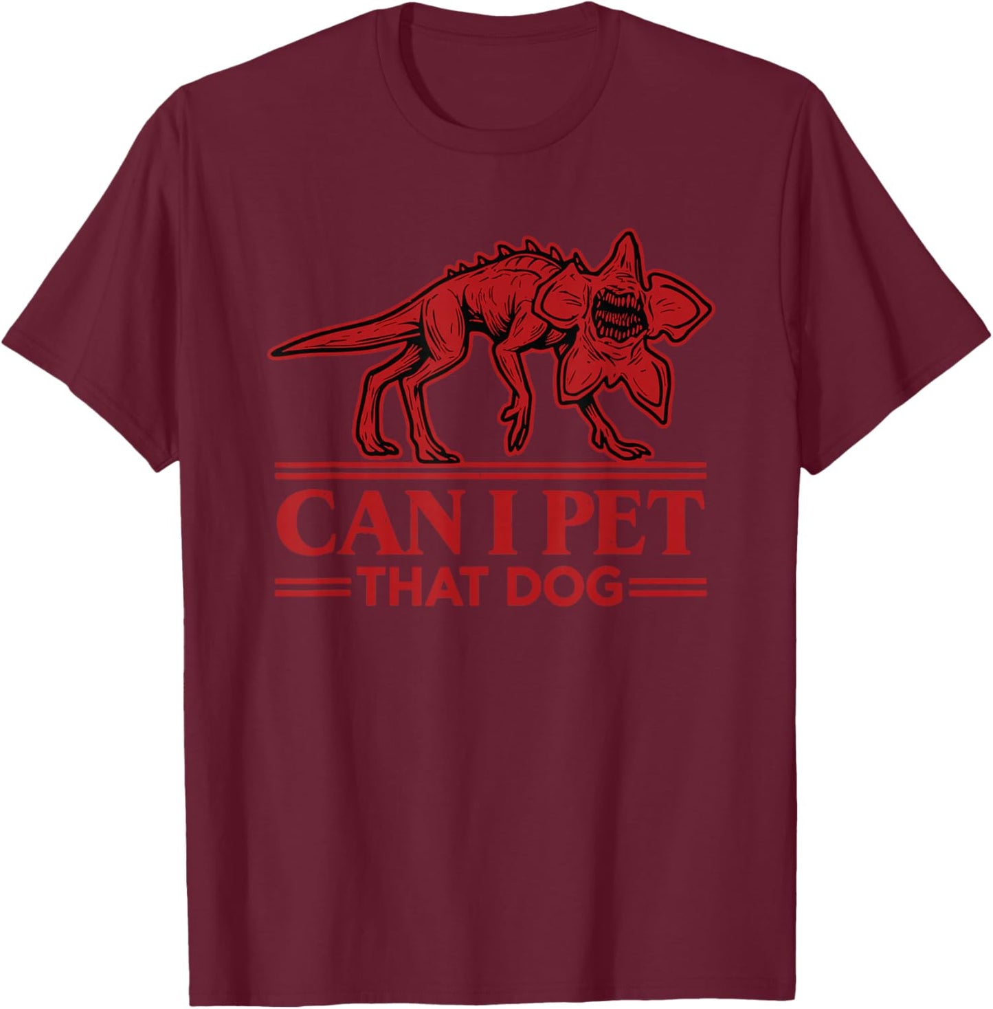 Can I Pet That Dog Demodog Monster Dog Lover T-Shirt - T-Shirt | Maroon