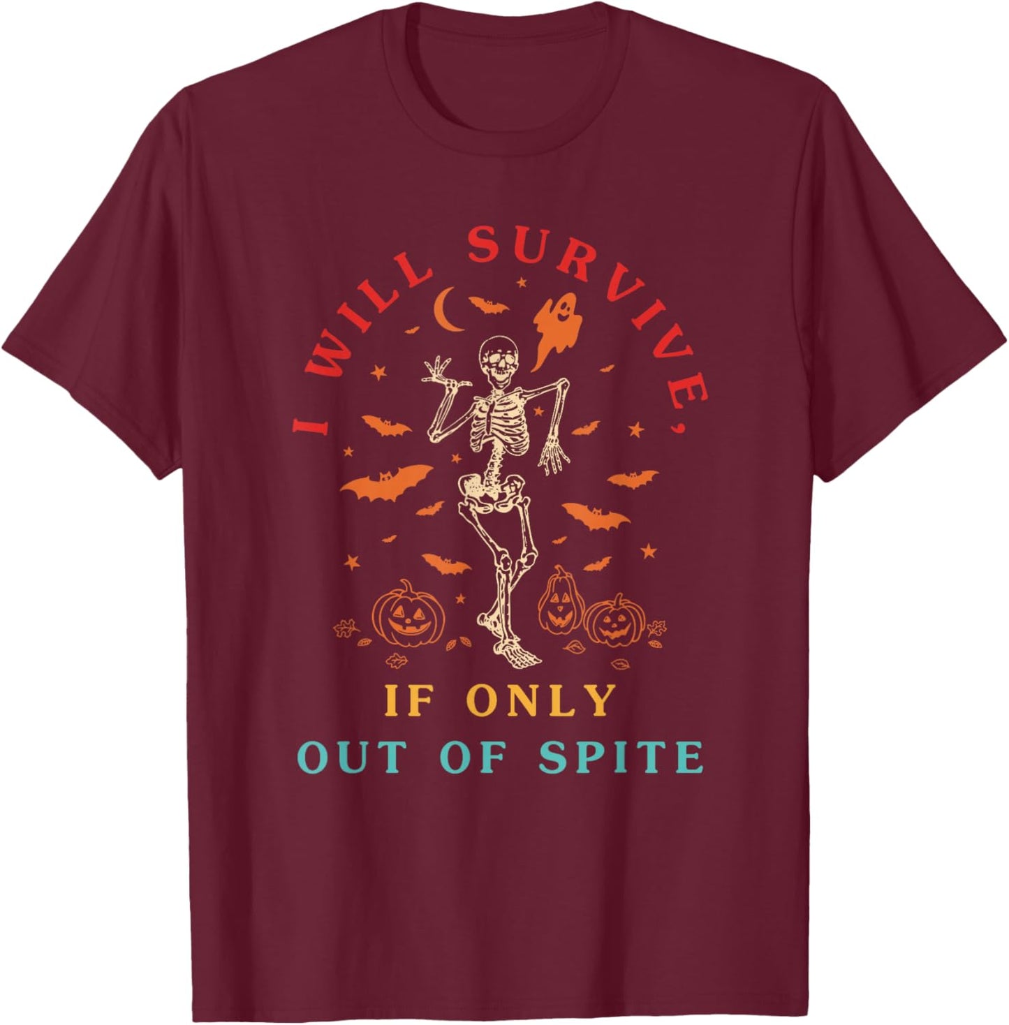 I Will Survive If Only Out of Spite Skeleton Funny T-Shirt - T-Shirt | Maroon